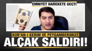 Youtuberdan Kur'an-ı Kerim ve Peygamberimize hakaret! Emniyet'ten son dakika açıklaması