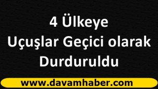 4 ülkeden uçuşlarda geçici durdurma kararı alındı