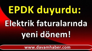 Elektrik faturalarında yeni dönem! EPDK duyurdu: