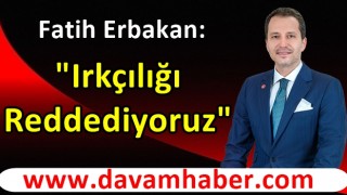 Erbakan'dan Irkçılığa Sert Tepki