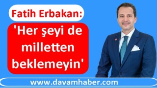 Fatih Erbakan'dan ezber bozan çıkış: 'Her şeyi de milletten beklemeyin'