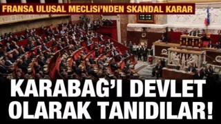 Fransa'dan büyük skandal! Karabağ'ı bağımsız devlet olarak tanıdılar