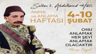 Cennet Mekan Sultan Abdulhamid Han, 4-10 Şubat tarihleri arasında Anılacak