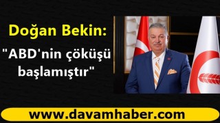 Doğan Bekin: ABD'nin çöküşü başlamıştır