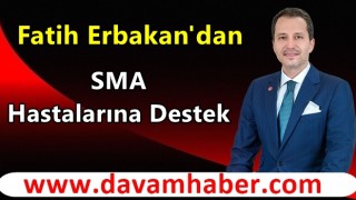 Fatih Erbakan'dan SMA Hastalarına Destek