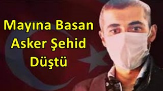 Mayına basarak ağır yaralanan asker şehit düştü