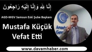 MGV - AGD Eski Şube Başkanı Mustafa Küçük Vefat Etti.