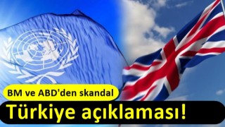 BM ve ABD'den skandal Türkiye açıklaması!