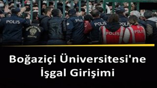 Boğaziçi Üniversitesi’ne işgal girişimi