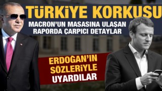 Fransa'nın Türkiye korkusu: Etkinliği arttı