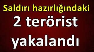 Saldırı hazırlığındaki 2 terörist yakalandı