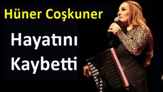 Sanatçı Hüner Coşkuner hayatını kaybetti