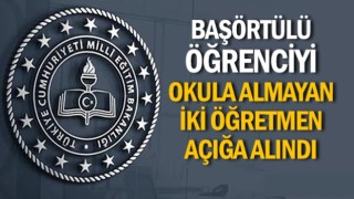 Başörtülü öğrenciyi okula almayan öğretmene soruştuma