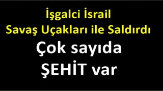 İşgalci İsrail savaş uçakları ile saldırdı: 3’ü çocuk 9 kişi şehit oldu