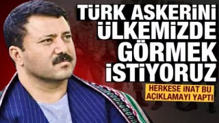 Türk bayrağını ve Türk askerini ülkemizde görmek istiyoruz