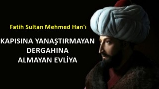 Ebul Vefa Hazretleri ve Fatih Sultan Mehmet Han