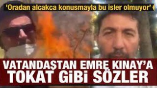 Vatandaştan Emre Kınay'a tokat gibi sözler: Oturduğun yerden ahkam kesme burada savaşıyoruz