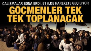 Kayıtsız göçmenler il il toplanacak