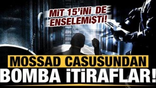 MİT'in yakaladığı "Mossad" casusundan bomba itiraflar!