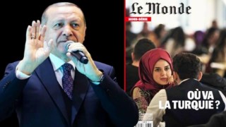 Le Monde'dan 100 sayfalık Türkiye eki! Erdoğan'ı hem övdüler hem hedef gösterdiler