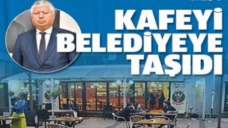 Kafeyi belediyeye taşıdı