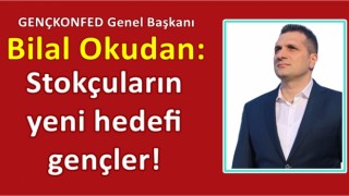 Stokçuların yeni hedefi gençler!