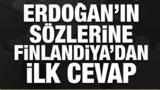 Erdoğan'ın NATO üyeliği açıklamalarına Finlandiya'dan ilk cevap