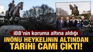 İBB'nin koruma altına aldığı İnönü heykelinin altından tarihi cami çıktı