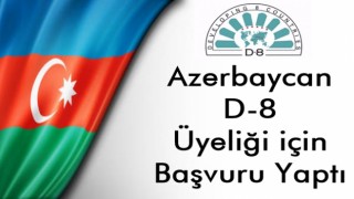 Azerbaycan D-8 üyeliği için başvuru yaptı