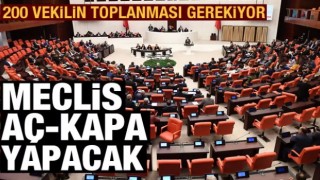 TBMM'de olağanüstü toplantı: 200 vekilin hazır bulunması gerekiyor