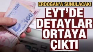 EYT'de detaylar ortaya çıktı! Cumhurbaşkanı Erdoğan'a sunulacak