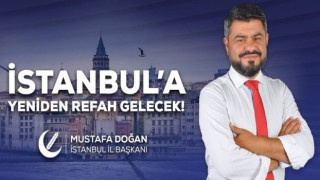 Yeniden Refah Partisi İstanbul İl Başkanı Mustafa Doğan; "2023 Milli Görüş'ün yılı olacak"