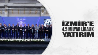 İZMİR'E 4.5 MİLYAR LİRALIK YATIRIM