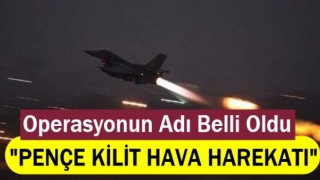 Operasyonun adı belli oldu:'Pençe Kılıç Hava Harekatı'