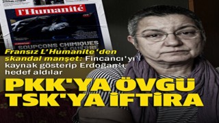 Fransız L'Humanite gazetesinden skandal 'kimyasal silah' manşeti: Erdoğan'ı hedef gösterdiler