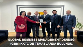 GLOBAL BUSİNESS MANAGEMENT DERNEĞİ (GBM) KKTC'DE TEMASLARDA BULUNDU.