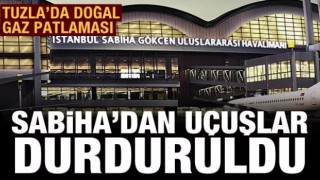 Tuzla'da doğal gaz patlaması: Sabiha Gökçen bir saat boyunca uçuşa kapatıldı