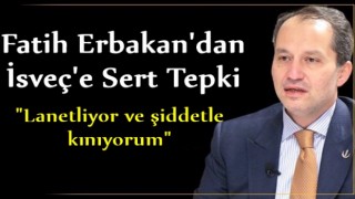 Fatih Erbakan'dan İsveç'e sert tepki