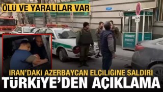 İran'daki Azerbaycan Büyükelçiliği'ne saldırı: 1 ölü, 2 yaralı