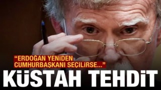 John Bolton'dan tehditvari mesaj: Erdoğan yeniden cumhurbaşkanı seçilirse...