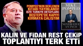 Pompeo'nun kitabındaki Türkiye detayları: Kalın ve Fidan est çekip toplantıyı terk etti