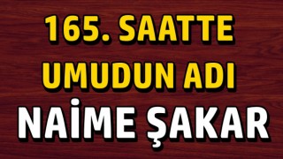 165. SAATTE UMUDUN ADI; NAİME ŞAKAR