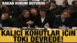 Bakan Kurum duyurdu: TOKİ deprem bölgesi için harekete geçti