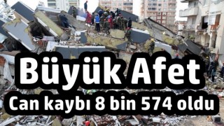 Büyük Afet; Can kaybı 8 bin 574 oldu