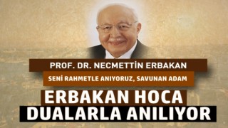 ERBAKAN HOCA, BUGÜN DUALARLA ANILACAK