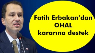 Fatih Erbakan’dan OHAL kararına destek