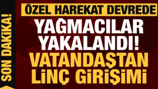 Hatay'da Özel Harekat yağmacıları yakaladı! Linç girişimi...