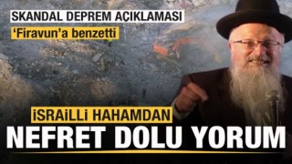 İsrailli hahamdan nefret dolu yorum! Skandal deprem açıklaması