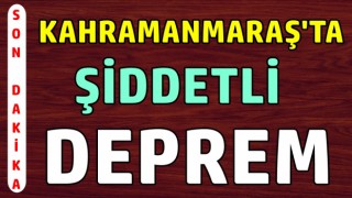 Kahramanmaraş'ta 5.1 şiddetinde deprem oldu