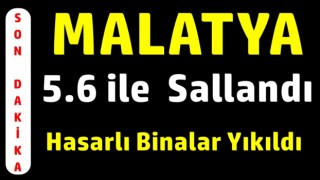 Malatya'da 5.6 şiddetinde deprem oldu